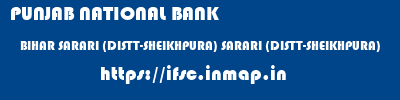 PUNJAB NATIONAL BANK  BIHAR SARARI (DISTT-SHEIKHPURA) SARARI (DISTT-SHEIKHPURA)   ifsc code